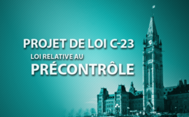 Image du parlement canadien avec les mots Projet de loi c23, loi relative au précontrôle