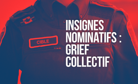 Photo d'une agente avec les mots "insignes nominatifs : grief collectif", et un insigne avec le mot "cible" dessus
